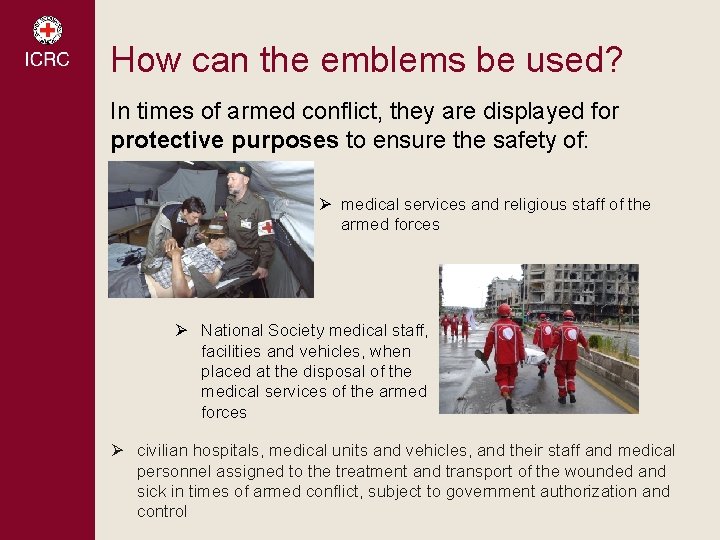 How can the emblems be used? In times of armed conflict, they are displayed