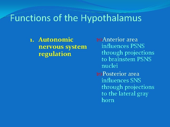 Functions of the Hypothalamus 1. Autonomic nervous system regulation Anterior area influences PSNS through