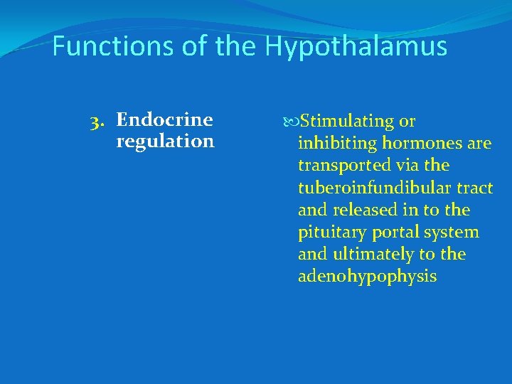 Functions of the Hypothalamus 3. Endocrine regulation Stimulating or inhibiting hormones are transported via