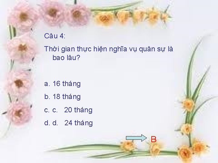 Câu 4: Thời gian thực hiện nghĩa vụ quân sự là bao lâu? a.