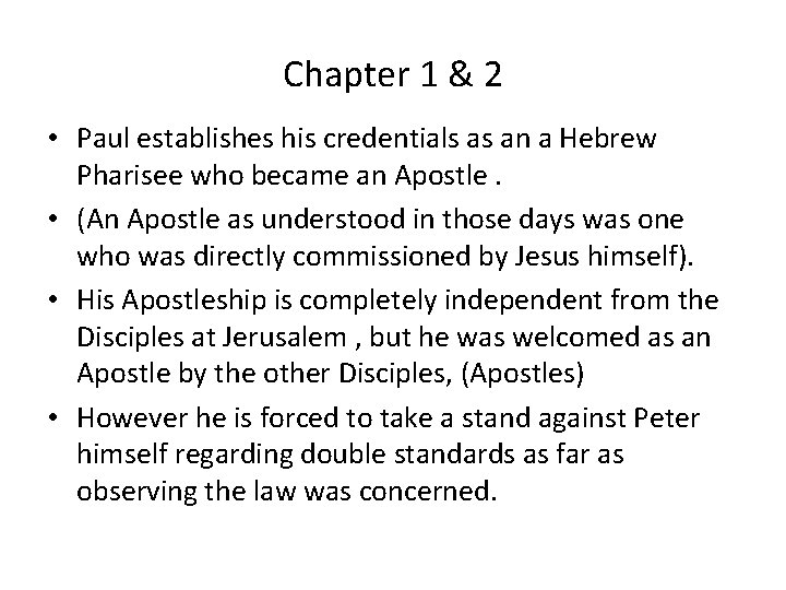 Chapter 1 & 2 • Paul establishes his credentials as an a Hebrew Pharisee