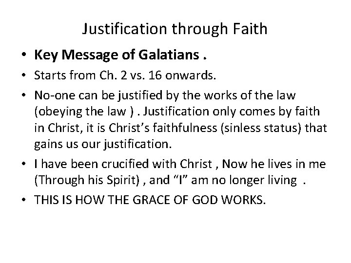 Justification through Faith • Key Message of Galatians. • Starts from Ch. 2 vs.