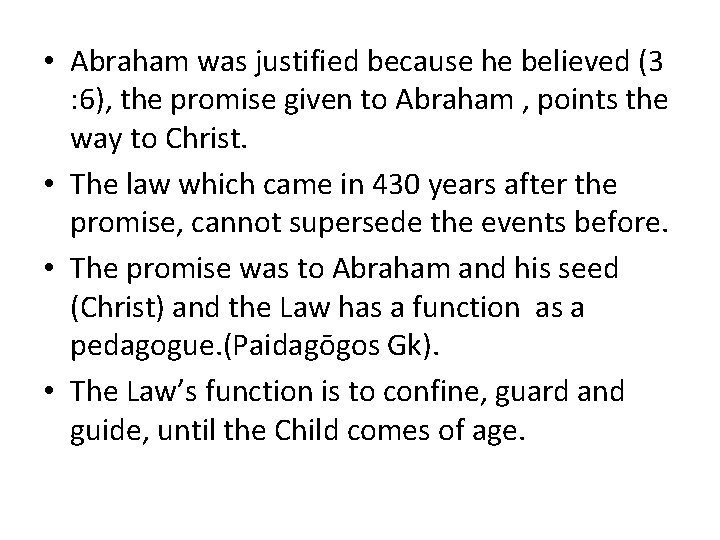  • Abraham was justified because he believed (3 : 6), the promise given