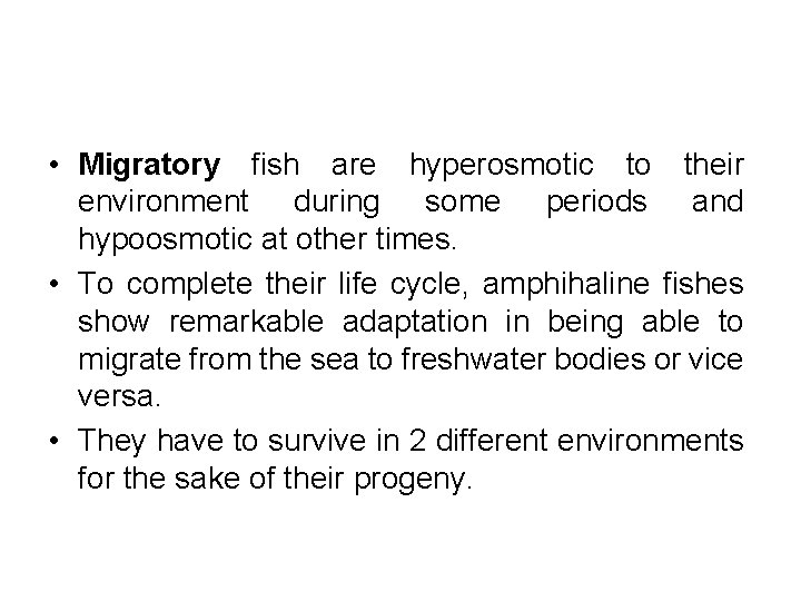  • Migratory fish are hyperosmotic to their environment during some periods and hypoosmotic
