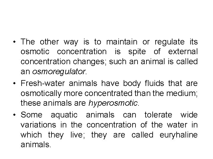  • The other way is to maintain or regulate its osmotic concentration is