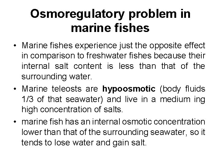 Osmoregulatory problem in marine fishes • Marine fishes experience just the opposite effect in