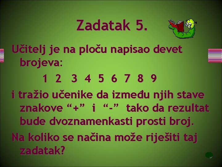 Zadatak 5. Učitelj je na ploču napisao devet brojeva: 1 2 3 4 5