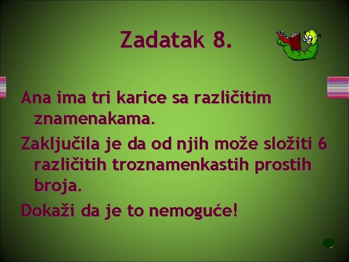 Zadatak 8. Ana ima tri karice sa različitim znamenakama. Zaključila je da od njih