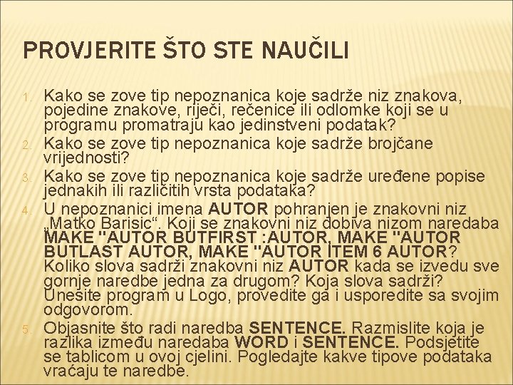 PROVJERITE ŠTO STE NAUČILI 1. 2. 3. 4. 5. Kako se zove tip nepoznanica