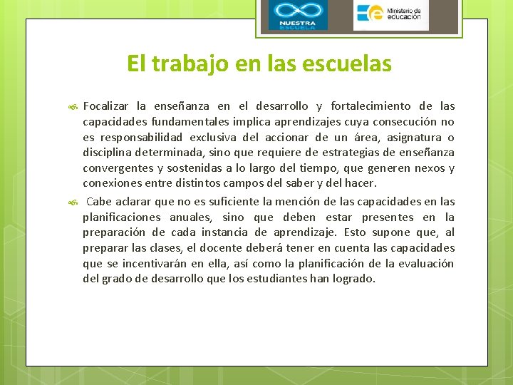 El trabajo en las escuelas Focalizar la enseñanza en el desarrollo y fortalecimiento de