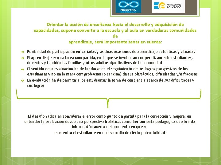 Orientar la acción de enseñanza hacia el desarrollo y adquisición de capacidades, supone convertir