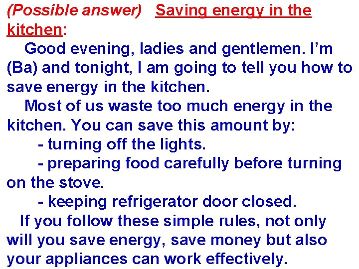 (Possible answer) Saving energy in the kitchen: Good evening, ladies and gentlemen. I’m (Ba)