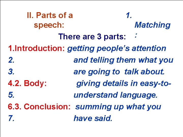 II. Parts of a 1. speech: Matching There are 3 parts: : 1. Introduction: II. Parts of a 1. speech: Matching There are 3 parts: : 1. Introduction: