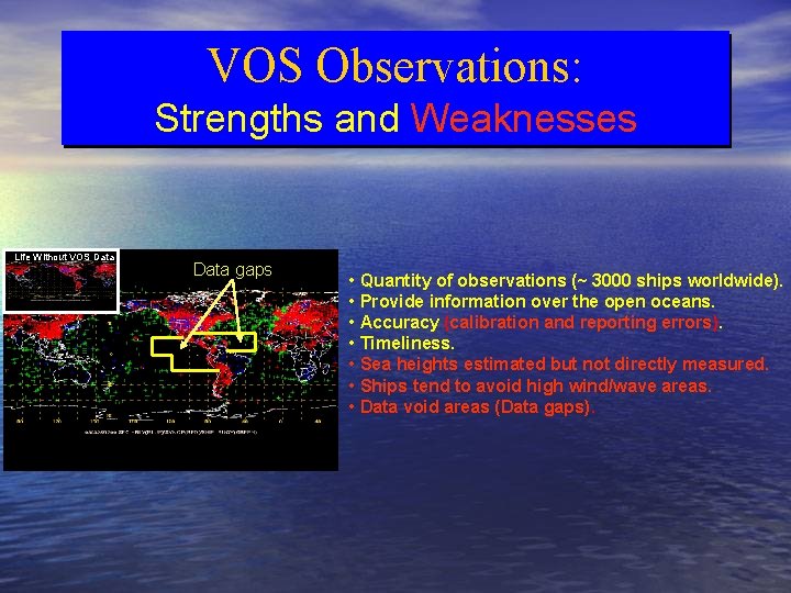 VOS Observations: Strengths and Weaknesses Life Without VOS Data gaps • Quantity of observations