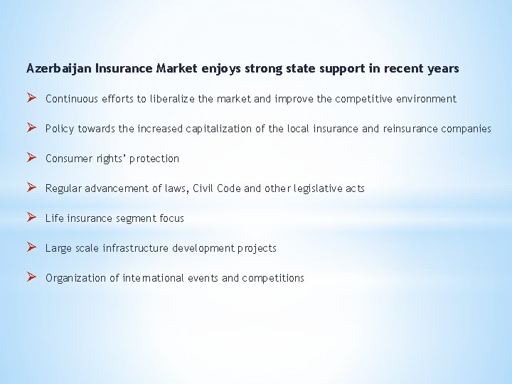 Azerbaijan Insurance Market enjoys strong state support in recent years Ø Continuous efforts to