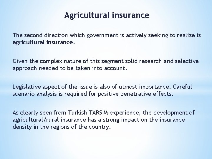 Agricultural insurance The second direction which government is actively seeking to realize is agricultural