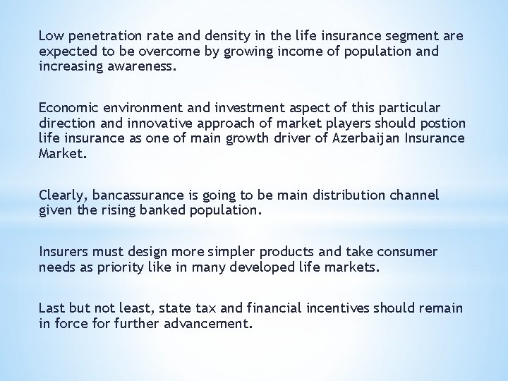Low penetration rate and density in the life insurance segment are expected to be