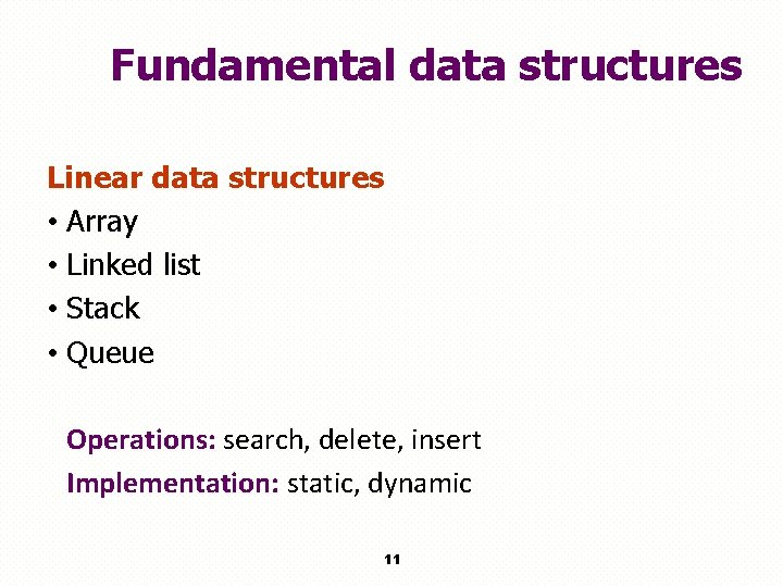 Fundamental data structures Linear data structures • Array • Linked list • Stack •