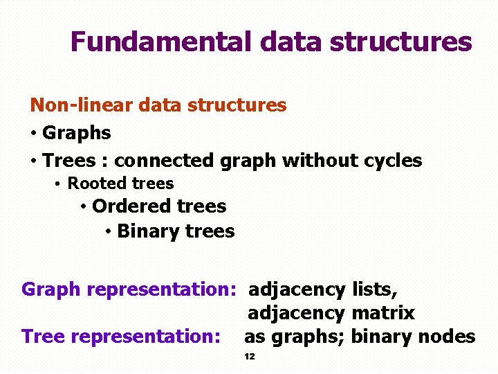 Fundamental data structures Non-linear data structures • Graphs • Trees : connected graph without