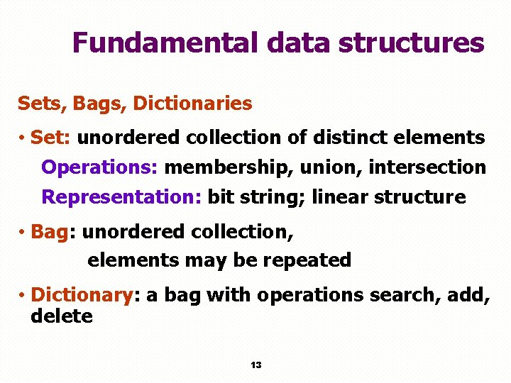 Fundamental data structures Sets, Bags, Dictionaries • Set: unordered collection of distinct elements Operations: