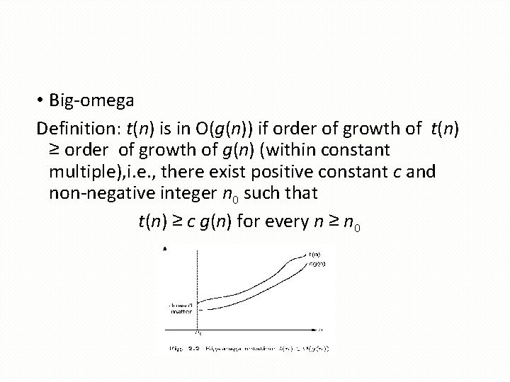  • Big-omega Definition: t(n) is in O(g(n)) if order of growth of t(n)