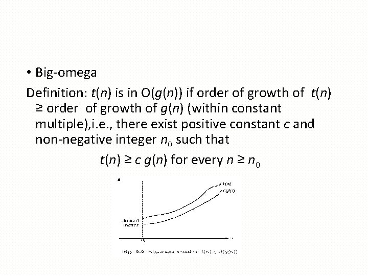 • Big-omega Definition: t(n) is in O(g(n)) if order of growth of t(n) • Big-omega Definition: t(n) is in O(g(n)) if order of growth of t(n)