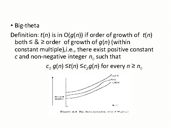  • Big-theta Definition: t(n) is in O(g(n)) if order of growth of t(n)