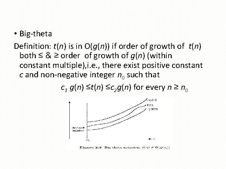 • Big-theta Definition: t(n) is in O(g(n)) if order of growth of t(n) • Big-theta Definition: t(n) is in O(g(n)) if order of growth of t(n)