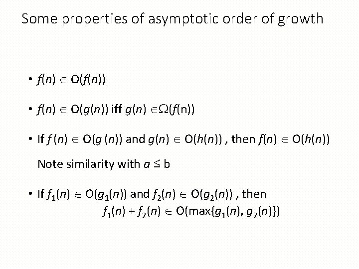 Some properties of asymptotic order of growth • f(n) O(f(n)) • f(n) O(g(n)) iff