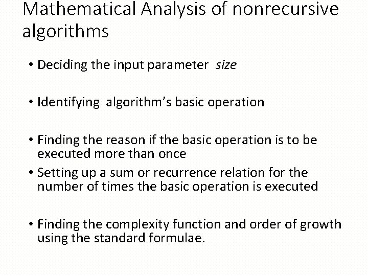 Mathematical Analysis of nonrecursive algorithms • Deciding the input parameter size • Identifying algorithm’s