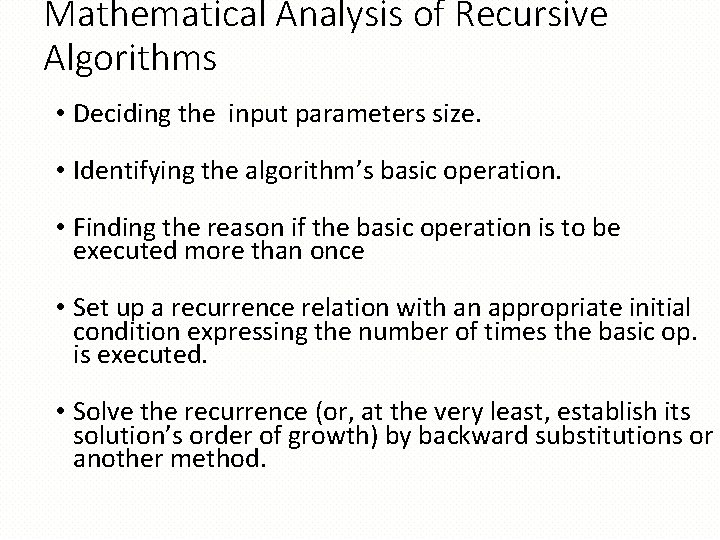 Mathematical Analysis of Recursive Algorithms • Deciding the input parameters size. • Identifying the