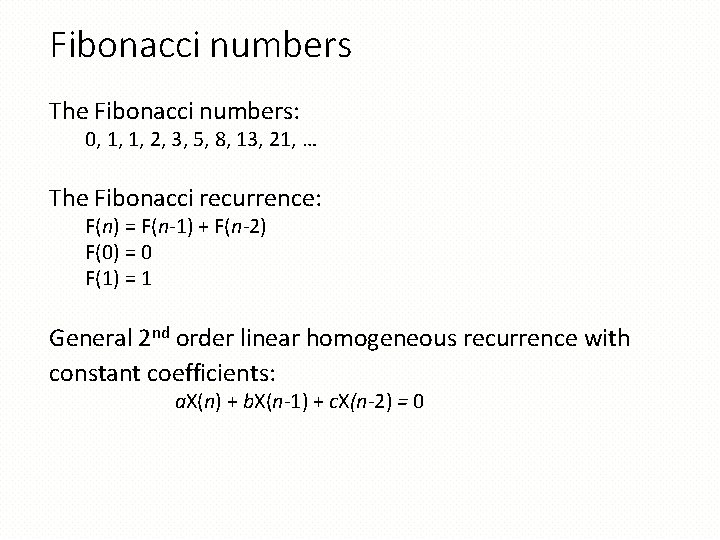 Fibonacci numbers The Fibonacci numbers: 0, 1, 1, 2, 3, 5, 8, 13, 21,