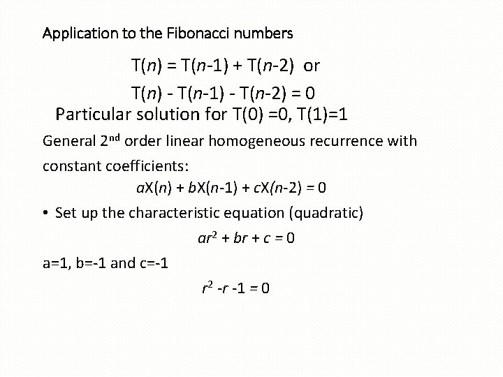 Application to the Fibonacci numbers T(n) = T(n-1) + T(n-2) or T(n) - T(n-1)