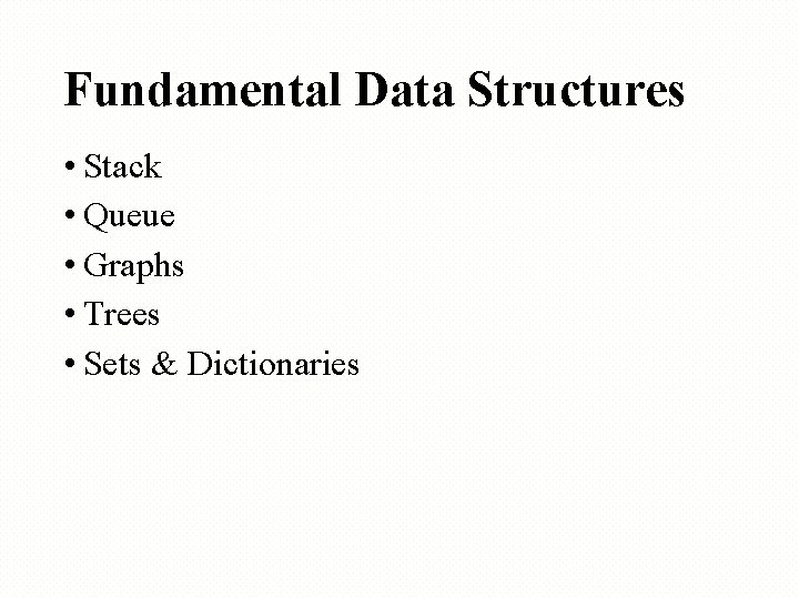Fundamental Data Structures • Stack • Queue • Graphs • Trees • Sets & Fundamental Data Structures • Stack • Queue • Graphs • Trees • Sets &
