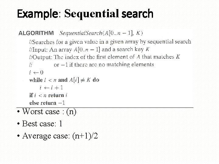Example: Sequential search • Worst case : (n) • Best case: 1 • Average Example: Sequential search • Worst case : (n) • Best case: 1 • Average