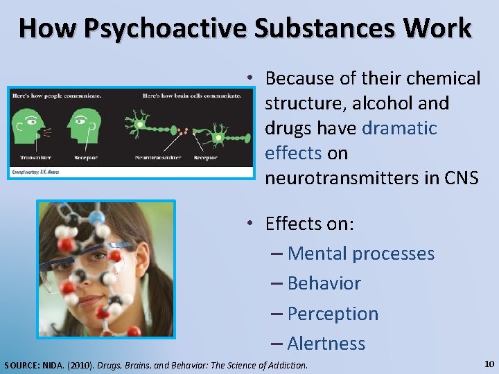 How Psychoactive Substances Work • Because of their chemical structure, alcohol and drugs have