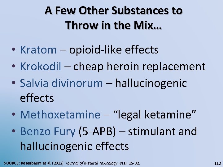 A Few Other Substances to Throw in the Mix… • Kratom – opioid-like effects