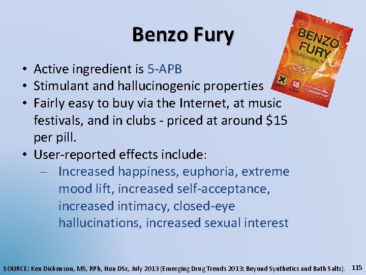 Benzo Fury • Active ingredient is 5 -APB • Stimulant and hallucinogenic properties •