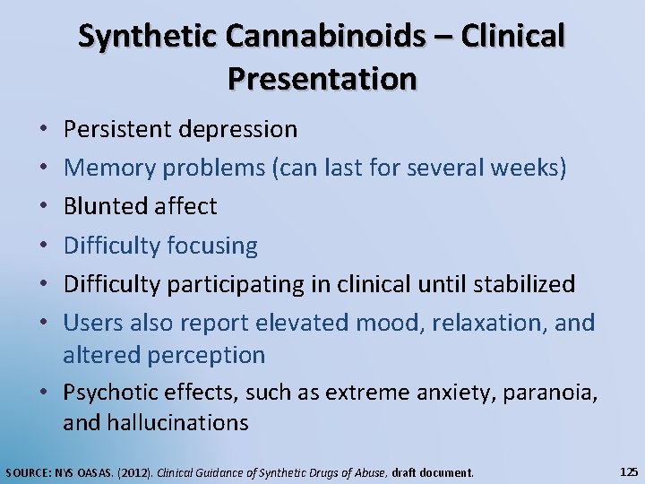 Synthetic Cannabinoids – Clinical Presentation • • • Persistent depression Memory problems (can last