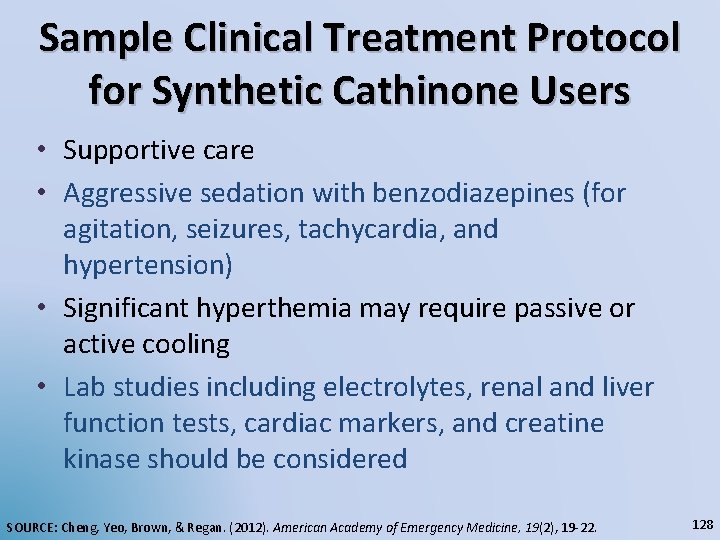 Sample Clinical Treatment Protocol for Synthetic Cathinone Users • Supportive care • Aggressive sedation