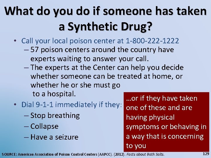What do you do if someone has taken a Synthetic Drug? • Call your