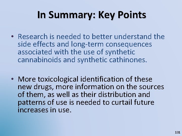 In Summary: Key Points • Research is needed to better understand the side effects