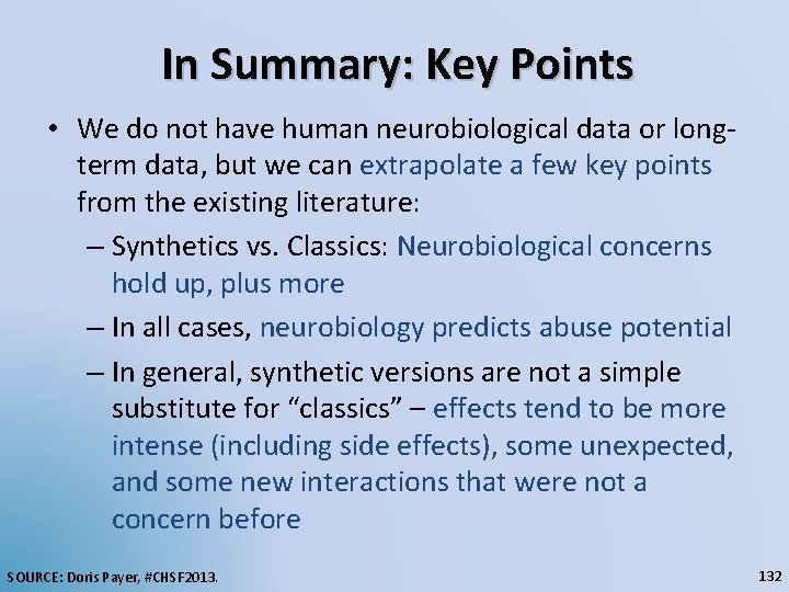In Summary: Key Points • We do not have human neurobiological data or longterm