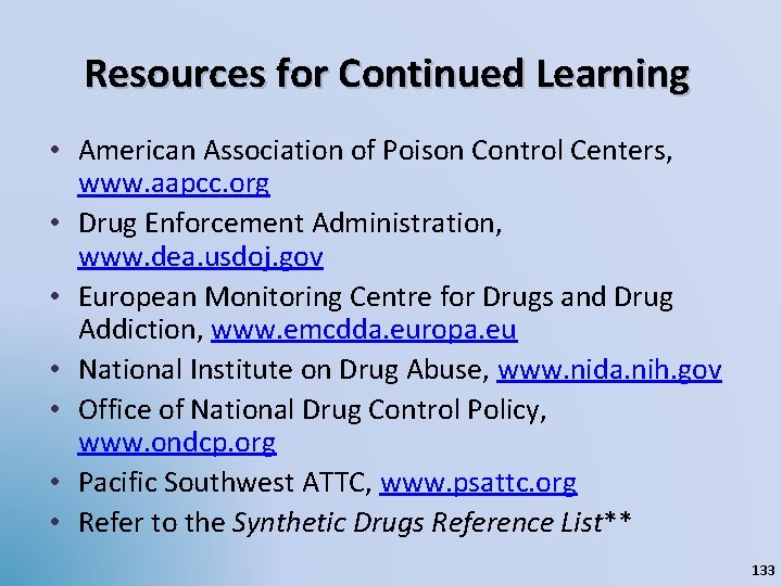 Resources for Continued Learning • American Association of Poison Control Centers, www. aapcc. org