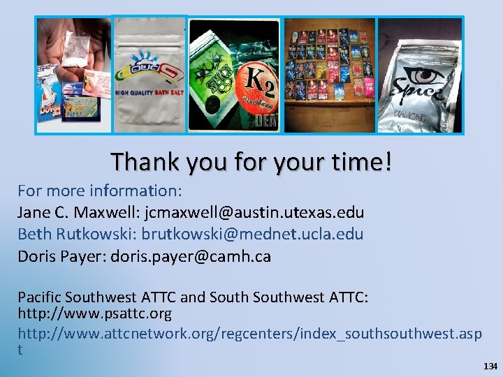 Thank you for your time! For more information: Jane C. Maxwell: jcmaxwell@austin. utexas. edu