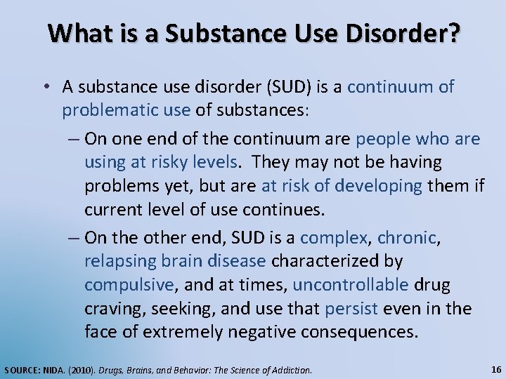 What is a Substance Use Disorder? • A substance use disorder (SUD) is a