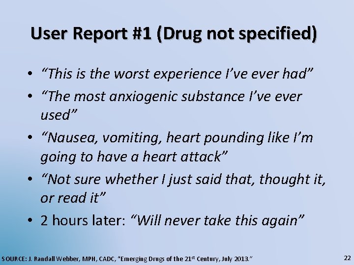 User Report #1 (Drug not specified) • “This is the worst experience I’ve ever