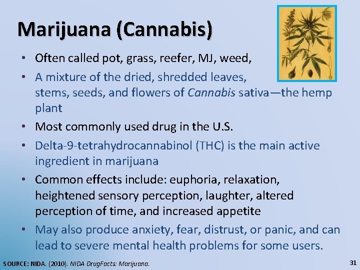 Marijuana (Cannabis) • Often called pot, grass, reefer, MJ, weed, herb • A mixture