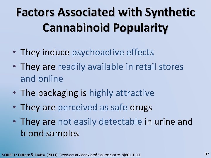 Factors Associated with Synthetic Cannabinoid Popularity • They induce psychoactive effects • They are