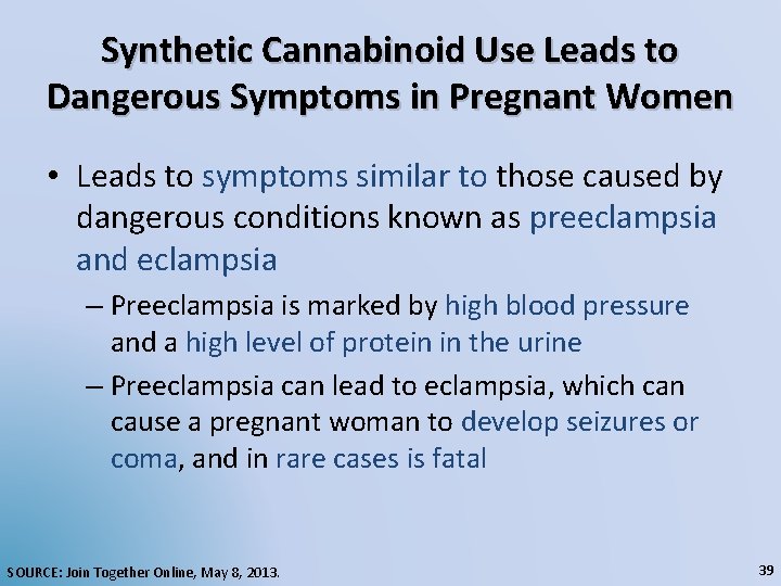 Synthetic Cannabinoid Use Leads to Dangerous Symptoms in Pregnant Women • Leads to symptoms